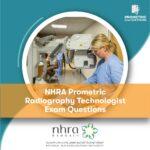 NHRA Prometric Radiography Technologist Exam Questions