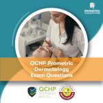 QCHP Prometric Dermatology Exam Questions