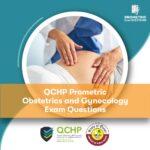 QCHP Prometric Obstetrics and Gynecology Exam Questions