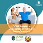 QCHP Prometric Occupational Therapist Exam Questions