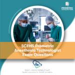 SCFHS Prometric Anesthesia Technologist Exam Questions