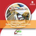 OMSB Prometric Blood Banking Transfusion Exam Questions