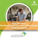 DHA Prometric Prosthetics and Orthotics Technologist Exam Questions