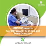 DHCC Prometric Cardiovascular Technologist Exam Questions