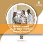 MOH Prometric Respiratory Therapist Exam Questions