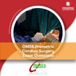 OMSB Prometric Cardiac Surgery Exam Questions