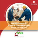 OMSB Prometric Critical Care Medicine Exam Questions