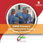 OMSB Prometric Gastrointestinal Surgery Exam Questions