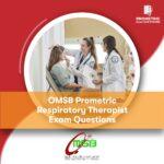 OMSB Prometric Respiratory Therapist Exam Questions