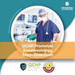 QCHP Prometric Anesthesiology Exam Questions