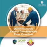 QCHP Prometric Critical Care Medicine Exam Questions