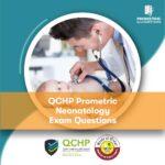 QCHP Prometric Neonatology Exam Questions