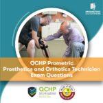 QCHP Prometric Prosthetics and Orthotics Technician Exam Questions