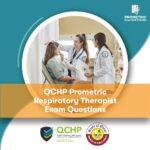 QCHP Prometric Respiratory Therapist Exam Questions