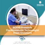 SCFHS Prometric Cardiovascular Technologist Exam Questions