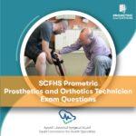 SCFHS Prometric Prosthetics and Orthotics Technician Exam Questions