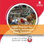 HAAD Pearson Vue Pediatric Anesthesia Exam Questions