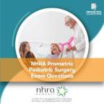 NHRA Prometric Pediatric Surgery Exam Questions