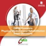 OMSB Prometric Physical Medicine and Rehabilitation Exam Questions