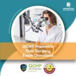 QCHP Prometric Oral Surgery Exam Questions