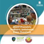 QCHP Prometric Pediatric Anesthesia Exam Questions