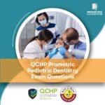 QCHP Prometric Pediatric Dentistry Exam Questions