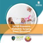 QCHP Prometric Pediatric Surgery Exam Questions