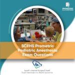 SCFHS Prometric Pediatric Anesthesia Exam Questions