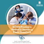 SCFHS Prometric Pediatric Dentistry Exam Questions